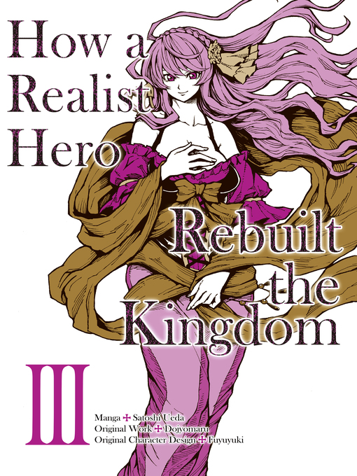 Title details for How a Realist Hero Rebuilt the Kingdom, Volume 3 by Dojyomaru - Available